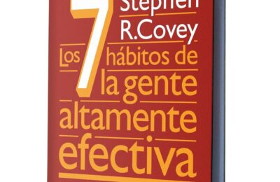 Resumen de «Los 7 hábitos de la Gente Altamente Efectiva»